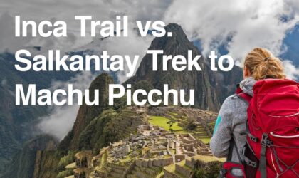 10 differences between (Classic Inca Trail vs Salkantay Trail).